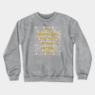 No Snowflake Ever Falls In The Wrong Place Zen Proverb Crewneck Sweatshirt